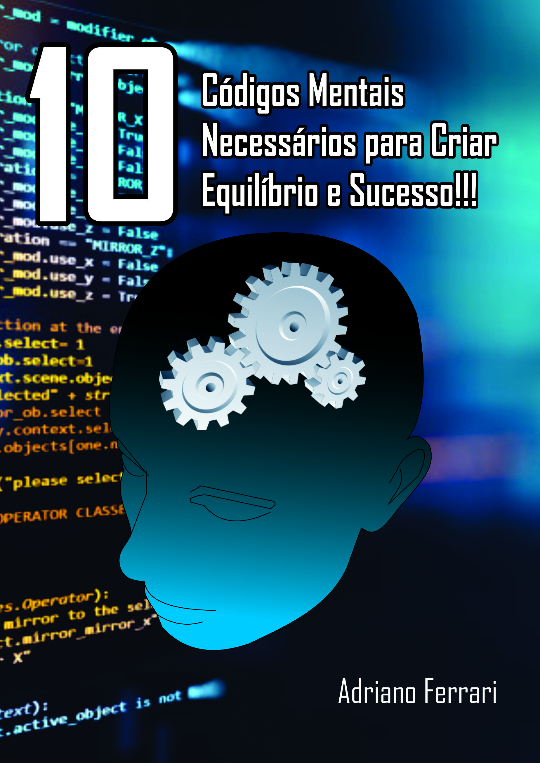 OS 10 CÓDIGOS MENTAIS NECESSARIOS PARA ALCANÇAR O EQUILÍBRIO E O SUCESSO!